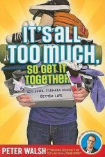 Its All Too Much So Get It Together Less Junk Clearer Mind Better Life