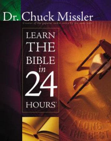 Learn the Bible in 24 Hours by Chuck Missler