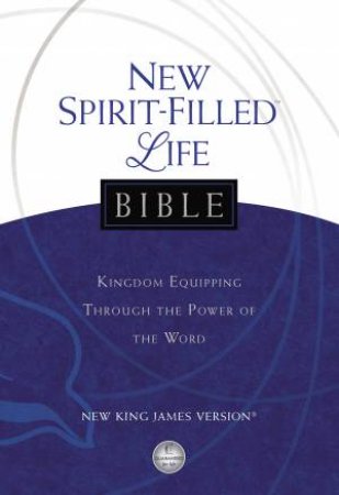 NKJV, New Spirit-filled Life Bible: Kingdom Equipping Through The PowerOf The Word [Multicolor] by Various