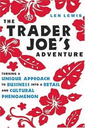 The Trader Joe's Adventure by Len Lewis