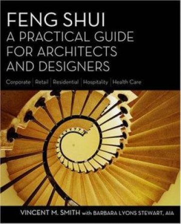Feng Shui: A Practical Guide For Architects And Designers by Vincent M. Smith