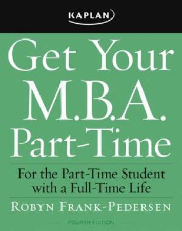Get Your M.B.A. Part-Time 4/e by Pederson & Goodmane 