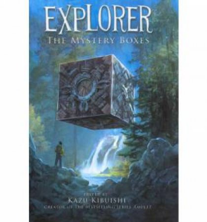 Explorer:The Mystery Boxes by Kazu Kibuishi
