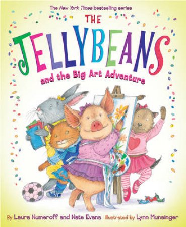 Jellybeans and the Big Art Adventure by Laura Numeroff