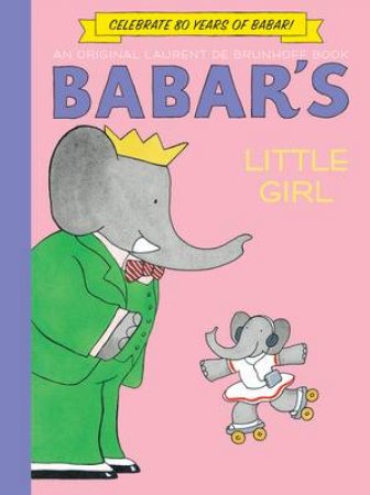 Babar's Little Girl (Anniversary Edition) by Laurent de Brunhoff