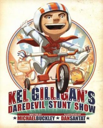 Kel Gilligan's Daredevil Stunt Show by Michael Buckley