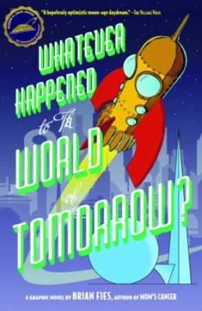 Whatever Happened to the World of Tomorrow? by Brian Fies