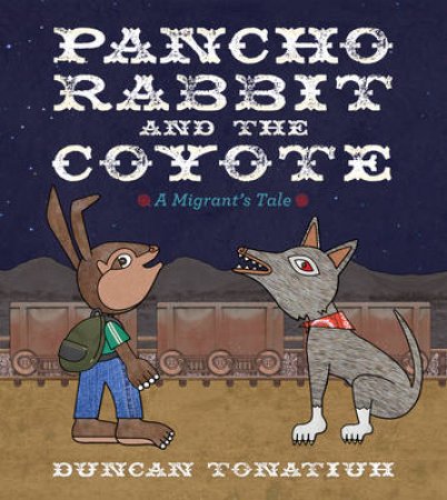Pancho Rabbit and the Coyote by Duncan Tonatiuh
