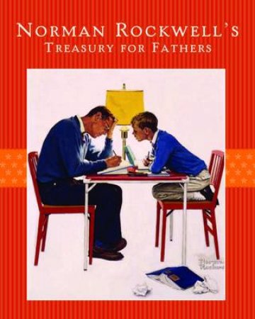 Norman Rockwell's Treasury for Fathers by Norman Rockwell Family Ag