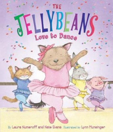 Jellybeans Love to Dance by Laura Numeroff