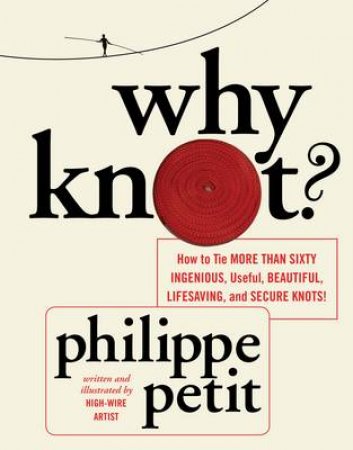 Why Knot? by Philippe Petit