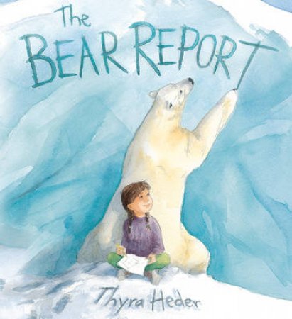 Bear Report by Thyra Heder