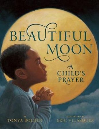 Beautiful Moon: A Child's Prayer by Tonya Bolden