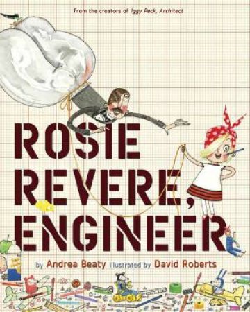 Rosie Revere, Engineer by Andrea Beaty & David Roberts