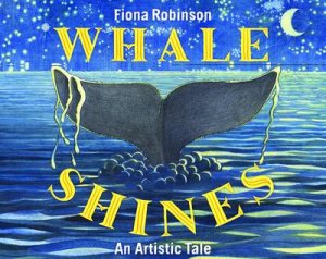Whale Shines by Fiona Robinson