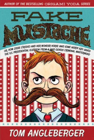 Fake Mustache by Tom Angleberger