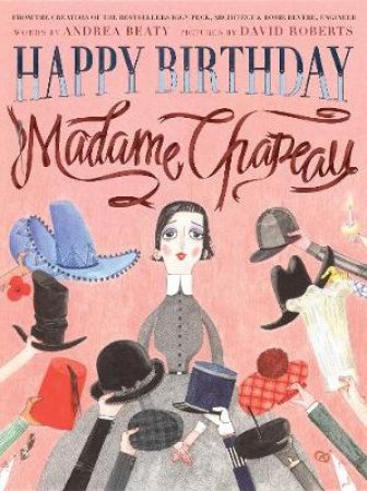 Happy Birthday, Madame Chapeau by Andrea Beaty