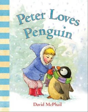 Peter Loves Penguin by David McPhail