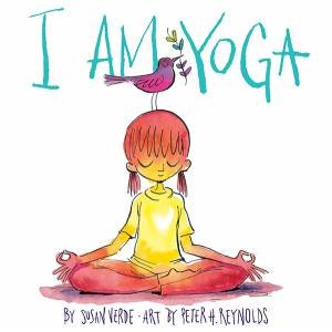 I Am Yoga by Susan Verde