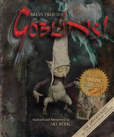 Brian Froud's Goblins 10 1/2 Anniversary Edition by Brian Froud