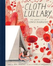 Cloth Lullaby The Woven Life of Louise Bourgeois