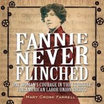 Fannie Never Flinched One Woman s Courage in the Struggle for Am