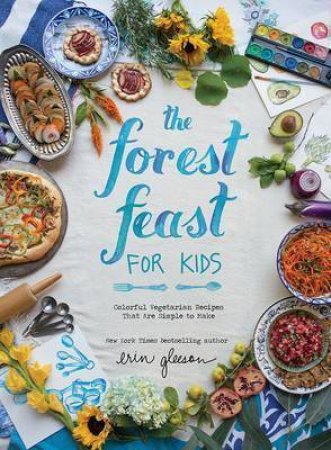 The Forest Feast For Kids by Erin Gleeson