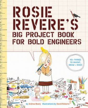 Rosie Revere's Big Activity Book For Bold Engineers by Andrea Beaty