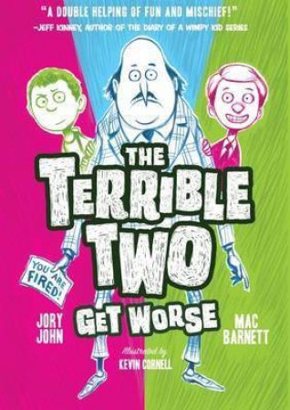 The Terrible Two Get Worse by Mac Barnett & Jory John & Kevin Cornell
