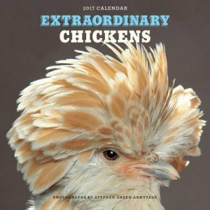Extraordinary Chickens 2017 Wall Calendar by Stephen Green-Armytage