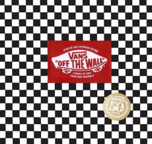 Vans: Off the Wall (50th Anniversary Edition) by Doug Palladini