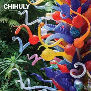 Chihuly 2017 Wall Calendar by Dale Chihuly