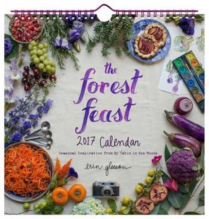 Forest Feast 2017 Wall Calendar by Erin Gleeson