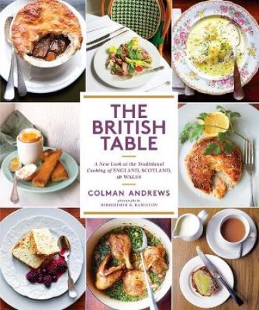 British Table: A New Look at the Traditional Cooking of England, by Colman Andrews