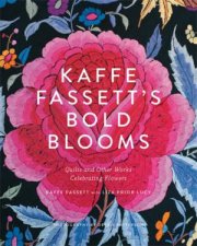 Kaffe Fassetts Bold Blooms Quilts and Other Works Celebrating F