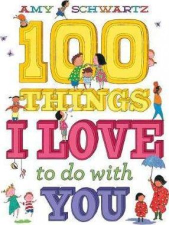 100 Things I Love To Do With You by Amy Schwartz