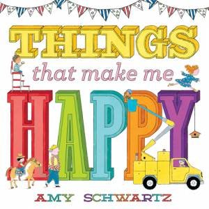 Things That Make Me Happy by Amy Schwartz