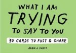 Adam J Kurtz What I Am Trying to Say to You 30 Cards Postcard