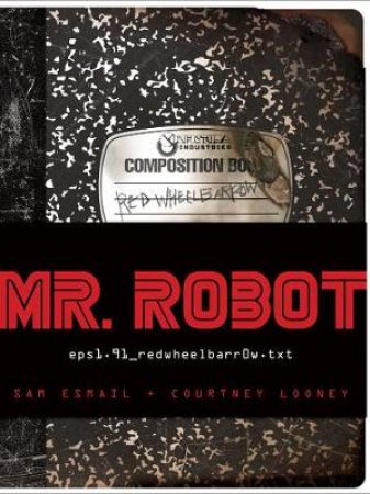 Mr. Robot by Sam Esmail & Courtney Looney