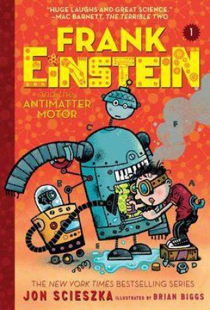 Frank Einstein And The Antimatter Motor by Jon Scieszka
