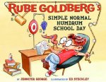 Rube Goldbergs Simple Normal Humdrum School Day