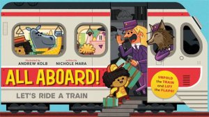 All Aboard!: Let's Ride A Train by Andrew Kolb