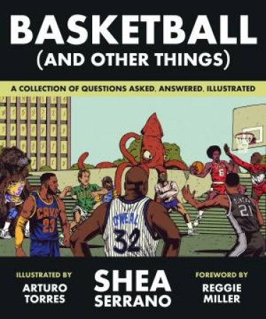 Basketball (And Other Things) by Shea Serrano