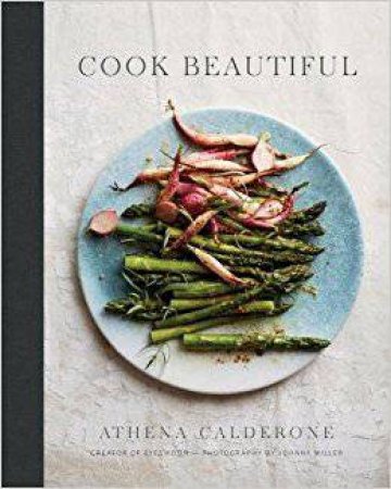 Cook Beautiful by Athena Calderone