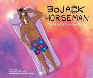 BoJack Horseman: The Art Before The Horse by Chris McDonnell