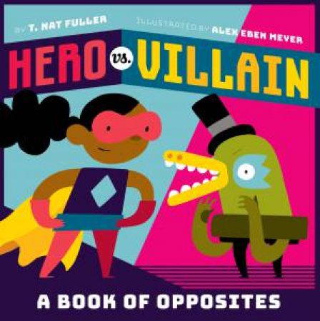 Hero vs. Villain: A Book Of Opposites