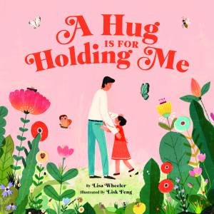 A Hug Is for Holding Me by Wheeler Lisa