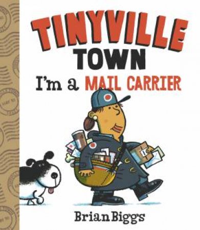 Tinyville Town: I'm A Mail Carrier by Brian Biggs
