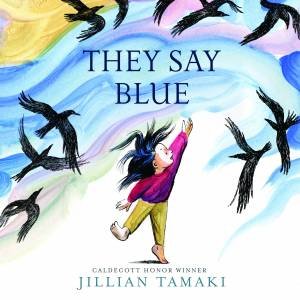 They Say Blue by Jillian Tamaki