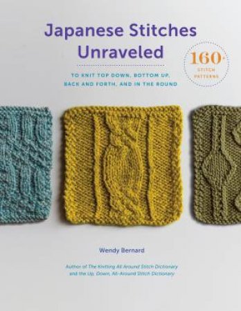 Japanese Stitches Unraveled: 150 Stitch Patterns To Knit Top Down